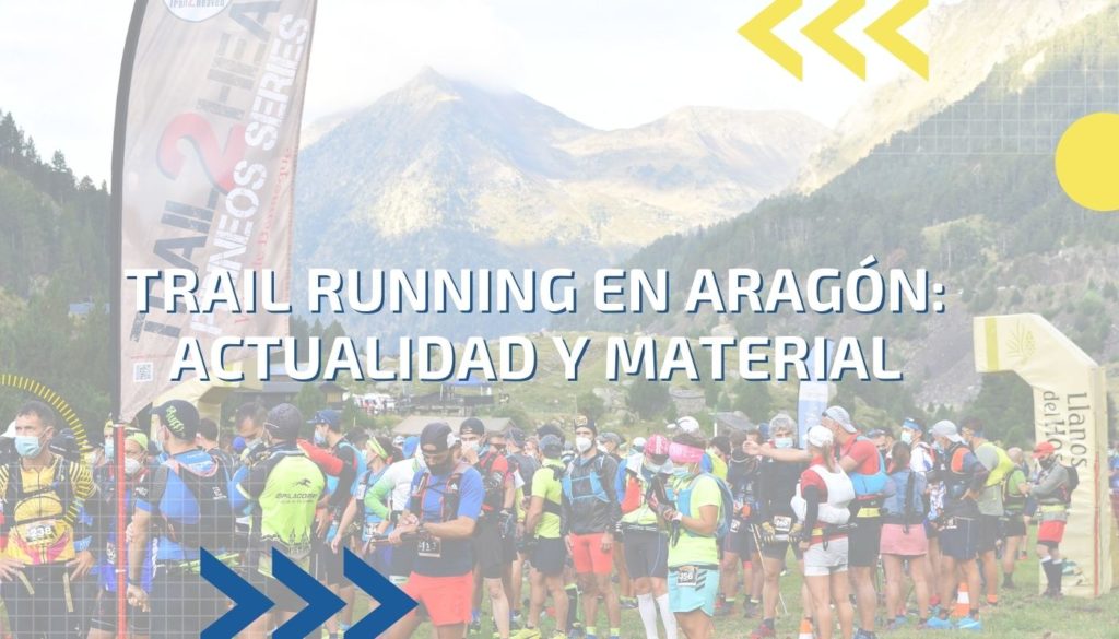 máximo Explícito desarrollo de Trail running en Aragón | carreras, material, consejos | OutletMontaña